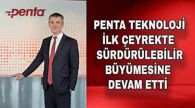 Penta Teknoloji 2026 İlk Çeyrek Cirosunu Açıkladı: 8.7 Milyar TL